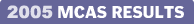 2005 MCAS RESULTS